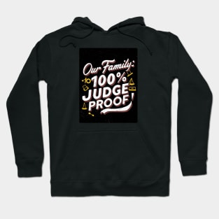 Our Family: 100% Judge Proof Hoodie